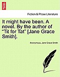 It Might Have Been. a Novel. by the Author of Tit for Tat [Jane Grace Smith].