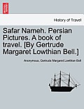 Safar Nameh. Persian Pictures. a Book of Travel. [By Gertrude Margaret Lowthian Bell.]
