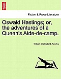 Oswald Hastings; Or, the Adventures of a Queen's Aide-de-Camp.