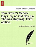 Tom Brown's School Days. by an Old Boy [I.E. Thomas Hughes]. Third Edition.