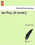 Ian Roy. [A Novel.]