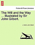 The Will and the Way ... Illustrated by Sir John Gilbert.