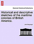 Historical and Descriptive Sketches of the Maritime Colonies of British America.