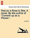 Red as a Rose Is She. a Novel. by the Author of Cometh Up as a Flower..