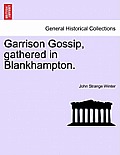 Garrison Gossip, Gathered in Blankhampton.