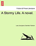 A Stormy Life. a Novel.