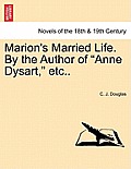 Marion's Married Life. by the Author of Anne Dysart, Etc..