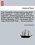 The Possibility of Approaching the North Pole Asserted ... a New Edition. with an Appendix, Containing Papers on the Same Subject and on a North West