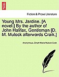 Young Mrs. Jardine. [A Novel.] by the Author of John Halifax, Gentleman [D. M. Mulock Afterwards Craik.]