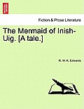 The Mermaid of Inish-Uig. [A Tale.]