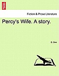 Percy's Wife. a Story.