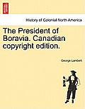 The President of Boravia. Canadian Copyright Edition.