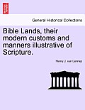 Bible Lands, Their Modern Customs and Manners Illustrative of Scripture.