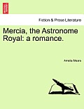 Mercia, the Astronome Royal: A Romance.