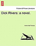Dick Rivers: A Novel.