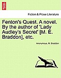 Fenton's Quest. a Novel. by the Author of 'Lady Audley's Secret' [M. E. Braddon], Etc.