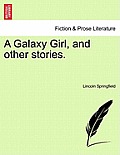 A Galaxy Girl, and Other Stories.