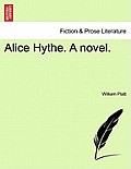 Alice Hythe. a Novel.