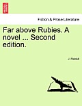 Far Above Rubies. a Novel ... Second Edition.