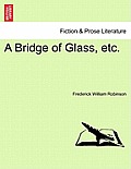 A Bridge of Glass, Etc.