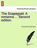 The Scapegoat. a Romance ... Second Edition.