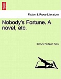 Nobody's Fortune. a Novel, Etc.