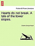 Hearts Do Not Break. a Tale of the Lower Slopes.