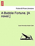 A Bubble Fortune. [A Novel.]
