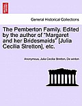 The Pemberton Family. Edited by the Author of Margaret and Her Bridesmaids [Julia Cecilia Stretton], Etc.