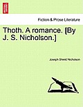Thoth. a Romance. [By J. S. Nicholson.]
