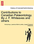 Contributions to Canadian Pal?ontology. by J. F. Whiteaves and Others
