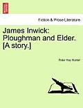 James Inwick: Ploughman and Elder. [A Story.]