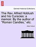 The REV. Alfred Hoblush and His Curacies: A Memoir. by the Author of Roman Candles, Etc.