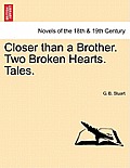 Closer Than a Brother. Two Broken Hearts. Tales.