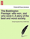 The Baddington Peerage: Who Won, and Who Wore It. a Story of the Best and Worst Society. Vol. III.