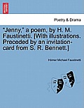 Jenny, a Poem, by H. M. Faustinetti. [With Illustrations. Preceded by an Invitation-Card from S. R. Bennett.]