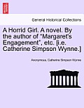 A Horrid Girl. a Novel. by the Author of Margaret's Engagement, Etc. [I.E. Catherine Simpson Wynne.]