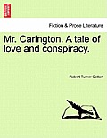 Mr. Carington. a Tale of Love and Conspiracy.