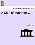 A Dish of Matrimony.