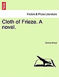 Cloth of Frieze. a Novel.