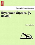 Bryanston Square. [A Novel.]