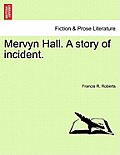 Mervyn Hall. a Story of Incident.