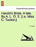 Harold's Bride. a Tale. by A. L. O. E. [I.E. Miss C. Tucker.]