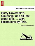 Harry Coverdale's Courtship, and all that came of it. ... With illustrations by Phiz.