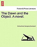 The Dawn and the Object. a Novel.