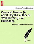 One and Twenty. [A Novel.] by the Author of Wildflower [F. W. Robinson].