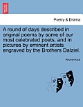 A Round of Days Described in Original Poems by Some of Our Most Celebrated Poets, and in Pictures by Eminent Artists Engraved by the Brothers Dalziel.