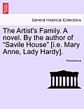 The Artist's Family. a Novel. by the Author of Savile House [I.E. Mary Anne, Lady Hardy].
