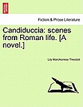 Candiduccia: Scenes from Roman Life. [A Novel.]