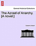 The Azrael of Anarchy. [A Novel.]